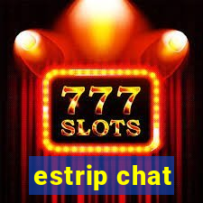 estrip chat